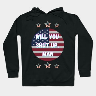 Will You Shut Up Man Joe Biden 2020 Hoodie